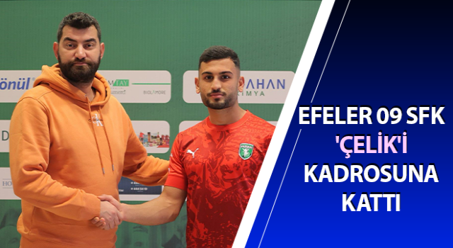 Efeler 09 SFK 'Çelik'i kadrosuna kattı