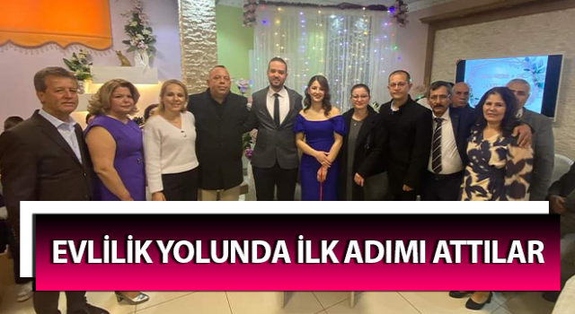 Evlilik yolunda ilk adımı attılar