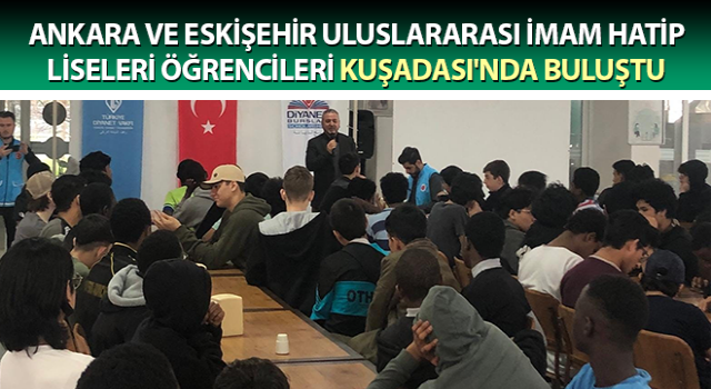 İmam Hatip Liseleri'nde okuyan öğrenciler Kuşadası'nda buluştu