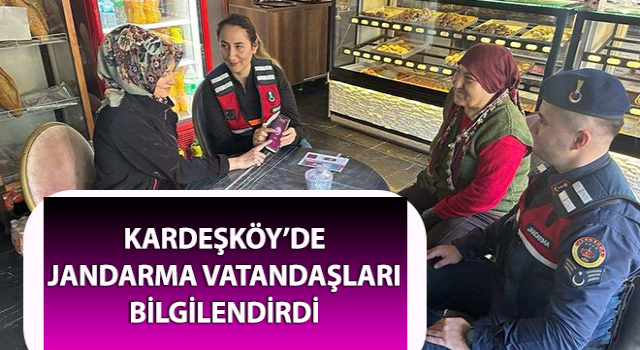 Kardeşköy’de jandarma vatandaşları bilgilendirdi