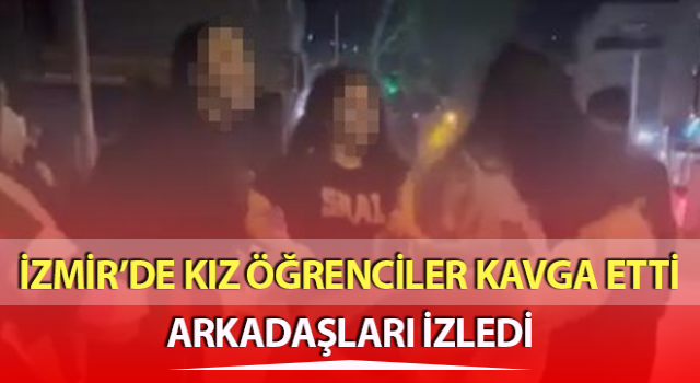 Kız öğrenciler kavga etti, arkadaşları izledi