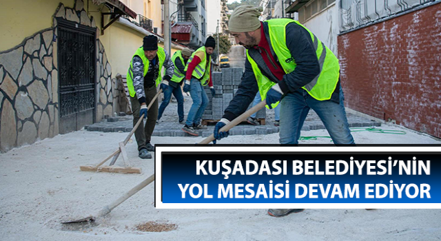 Kuşadası’nda yol yapım çalışmaları devam ediyor