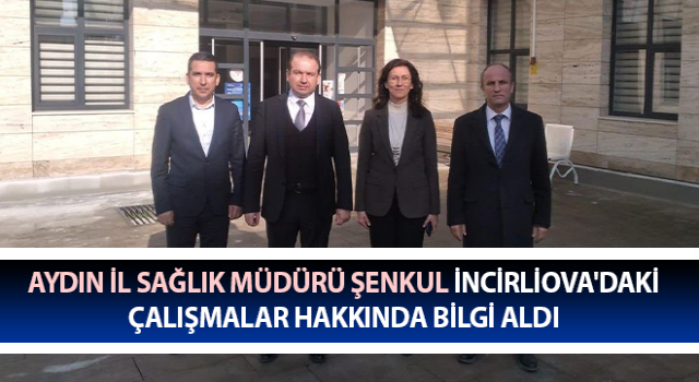 Müdür Şenkul, İncirliova'daki çalışmalar hakkında bilgi aldı