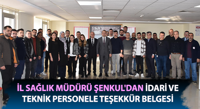 Müdür Şenkul'dan idari ve teknik personele teşekkür belgesi