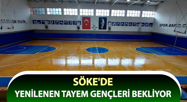 Söke'de yenilenen TAYEM gençleri bekliyor