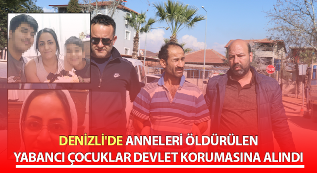 Anneleri öldürülen yabancı çocuklar devlet koruması altına alındı