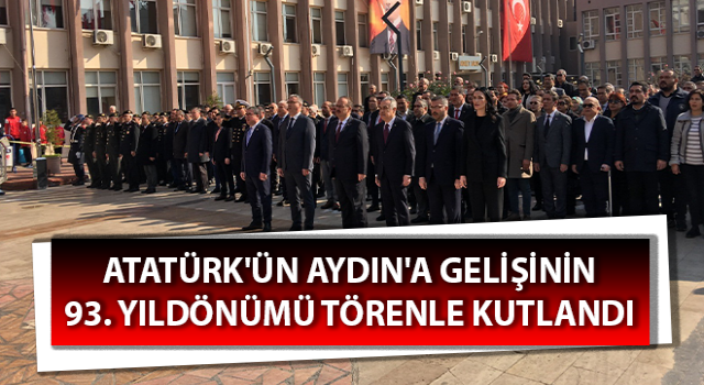 Atatürk’ün Aydın’a gelişinin 93’üncü yıldönümü kutlandı