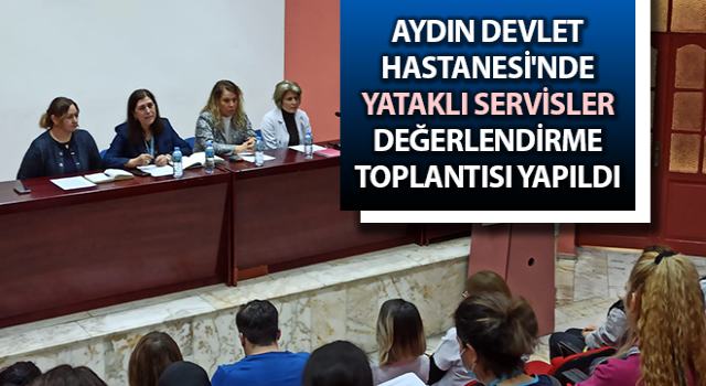 Aydın Devlet Hastanesi'nde yataklı servisler görüşüldü