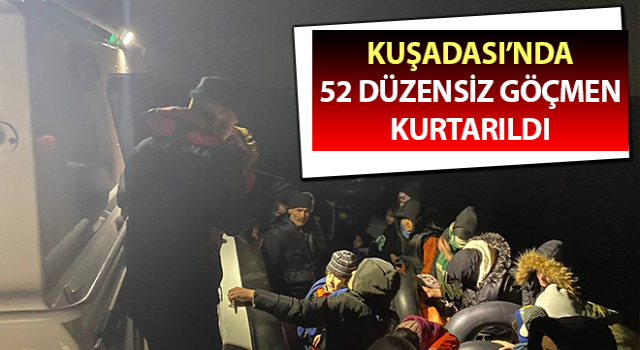 Aydın’da 52 düzensiz göçmen kurtarıldı