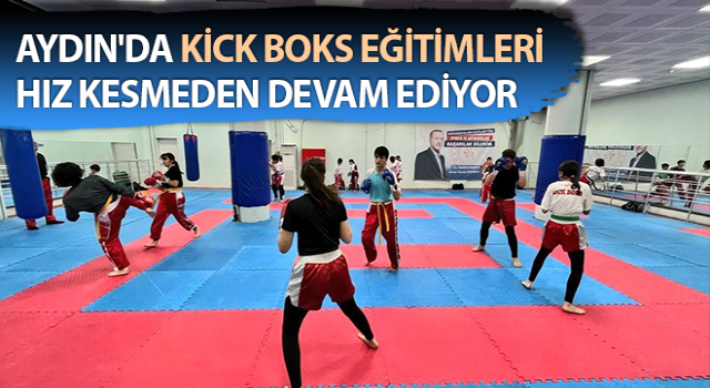 Aydın’da kick boks eğitimleri devam ediyor