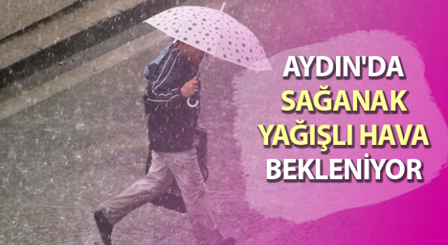 Aydın’da yağışlı hava bekleniyor