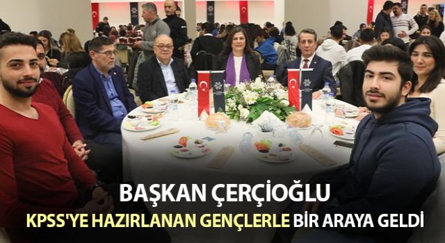 Başkan Çerçioğlu KPSS'ye hazırlanan gençlerle buluştu