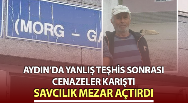 Cenazeyi yanlış teşhis ettiler, savcı mezar açtırdı