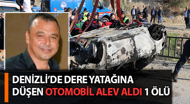 Dere yatağına düşen otomobil alev aldı: 1 ölü