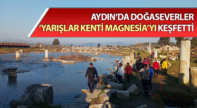 Doğaseverler, ‘Yarışlar kenti Magnesia’yı keşfetti