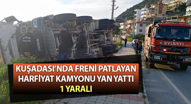 Freni patlayan harfiyat kamyonu yan yattı: 1 yaralı