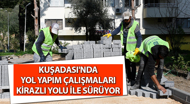 Kuşadası'nda yol yapım çalışmaları sürüyor