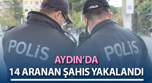 Kuyucak’ta 14 aranan şahıs yakalandı