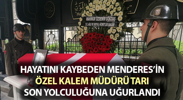 Menderes’in Özel Kalem Müdürü Tarı son yolculuğuna uğurlandı