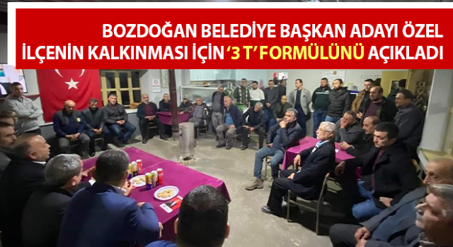 Özel, ilçenin kalkınması için ‘3 T’ formülünü açıkladı