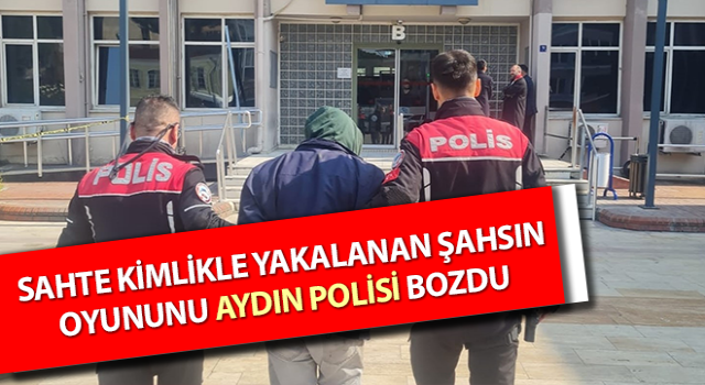 Sahte kimlik oyununu Aydın polisi bozdu