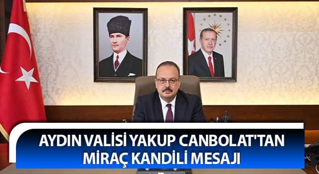 Vali Canbolat'tan Miraç Kandili mesajı