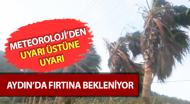 Aydın’da fırtına bekleniyor