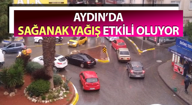 Aydın’da sağanak yağış etkili oluyor