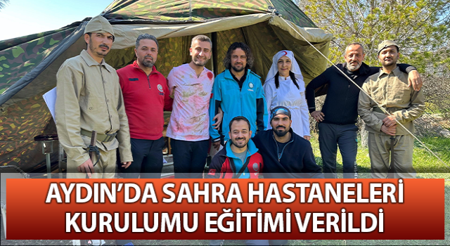 Aydın’da sahra hastaneleri kurulumu eğitimi verildi