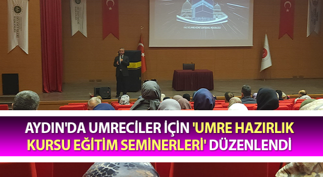 Aydın'da 'Umre Hazırlık Kursu Eğitim Seminerleri' düzenlendi