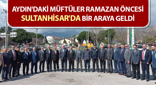 Aydın'daki müftüler Ramazan öncesi bir araya geldi