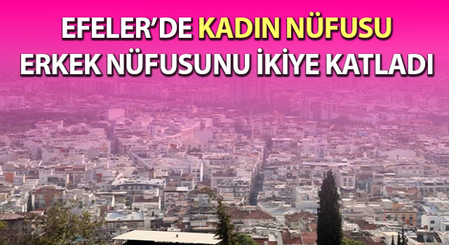 Bu mahallede kadın nüfusu erkekleri ikiye katlıyor