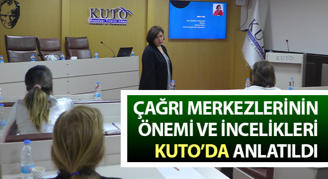 Çağrı merkezlerinin önemi ve incelikleri KUTO’da anlatıldı