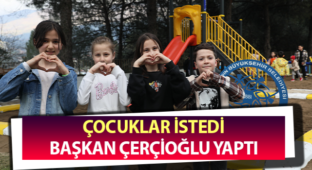 Çocuklar istedi, Başkan Çerçioğlu yaptı