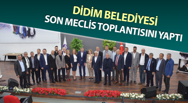 Didim Belediyesi son meclis toplantısını yaptı