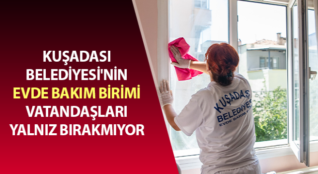 Evde Bakım Birimi ihtiyaç sahibi vatandaşları yalnız bırakmıyor