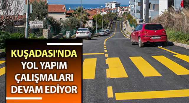 Kuşadası'nda yol yapım çalışmaları sürüyor