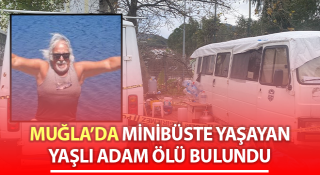 Minibüste yaşayan yaşlı adam ölü bulundu