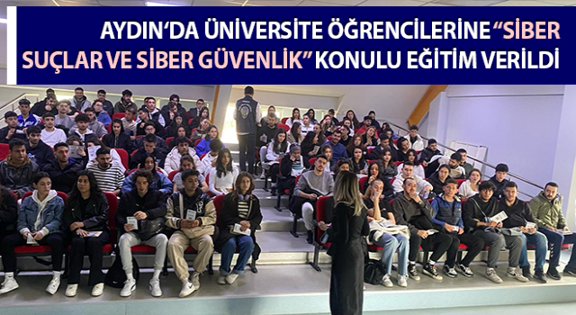 Öğrencilere “Siber Suçlar ve Siber Güvenlik” konulu eğitim verildi