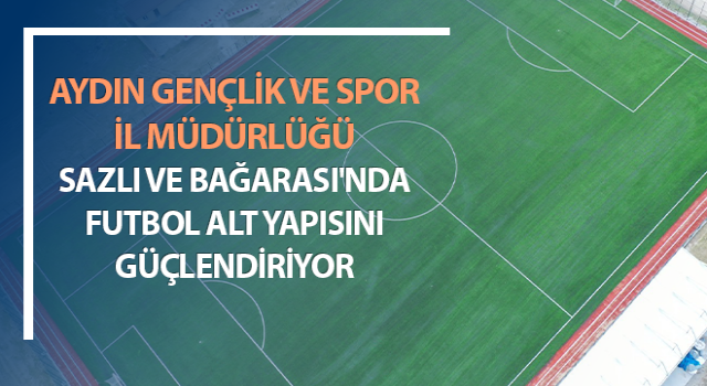 Sazlı ve Bağarası futbol sahalarında sona gelindi