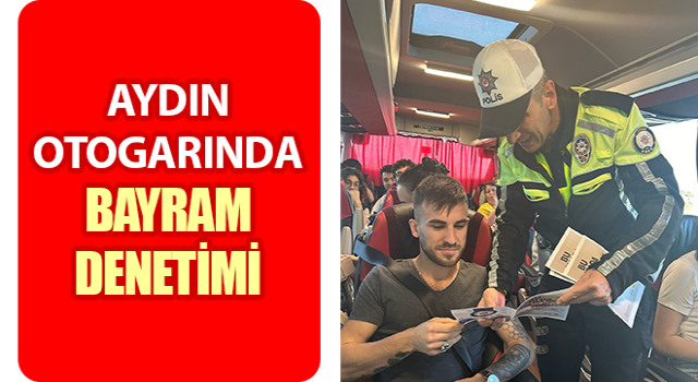 Aydın Şehirlerarası Otobüs Terminali’nde denetim