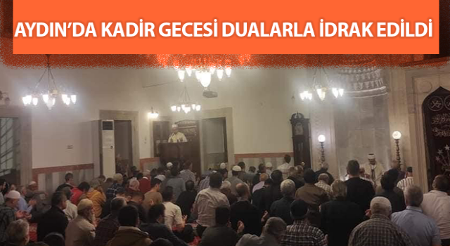 Aydın’da Kadir Gecesi dualarla idrak edildi