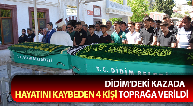 Aydın’daki kazada hayatını kaybeden 4 kişi toprağa verildi