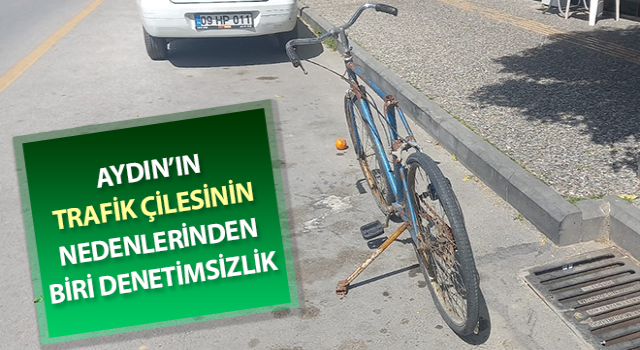 Aydın’ın trafik çilesinin nedenlerinden biri denetimsizlik