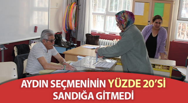 Aydın’ın yüzde 20’si sandığa gitmedi