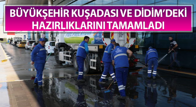 Büyükşehir Kuşadası ve Didim’deki hazırlıklarını tamamladı