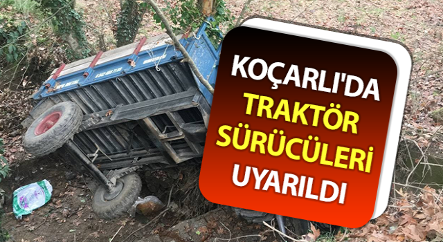 Koçarlı'da traktör sürücüleri uyarıldı