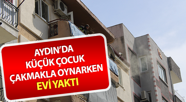 Küçük çocuk çakmakla oynarken evi yaktı