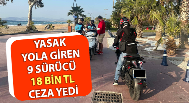 Kuşadası’nda 9 sürücü 18 bin TL ceza yedi