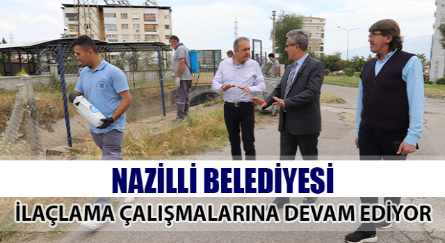 Nazilli Belediyesi ilaçlama çalışmalarını sürdürüyor